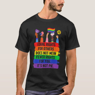 Equal Rights For Others Does Not Mean Fewer Rights T-Shirt