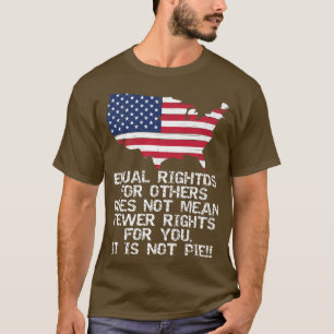 Equal Rights For Others Does Not Mean Fewer Rights T-Shirt
