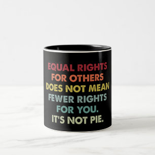 Equal Rights For Others Does Not Mean Fewer Rights Two-Tone Coffee Mug