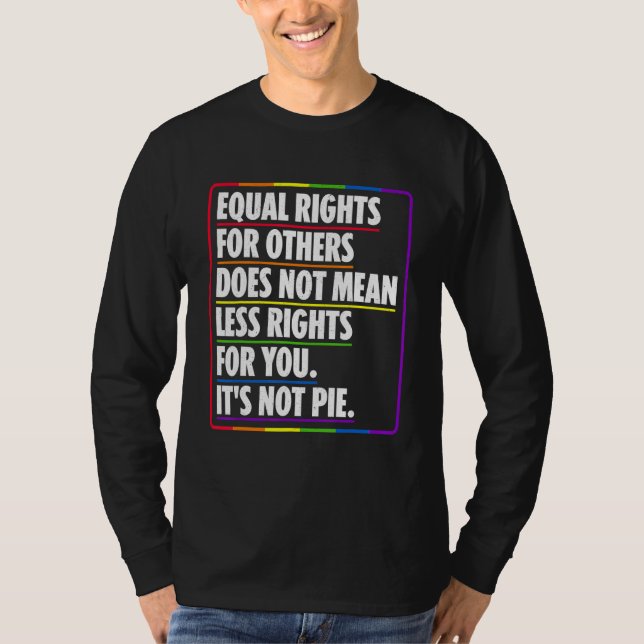 Equal Rights For Others Does Not Mean Less Rights  T-Shirt (Front)