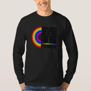 Equal Rights For Others Does Not Mean Less Rights T-Shirt