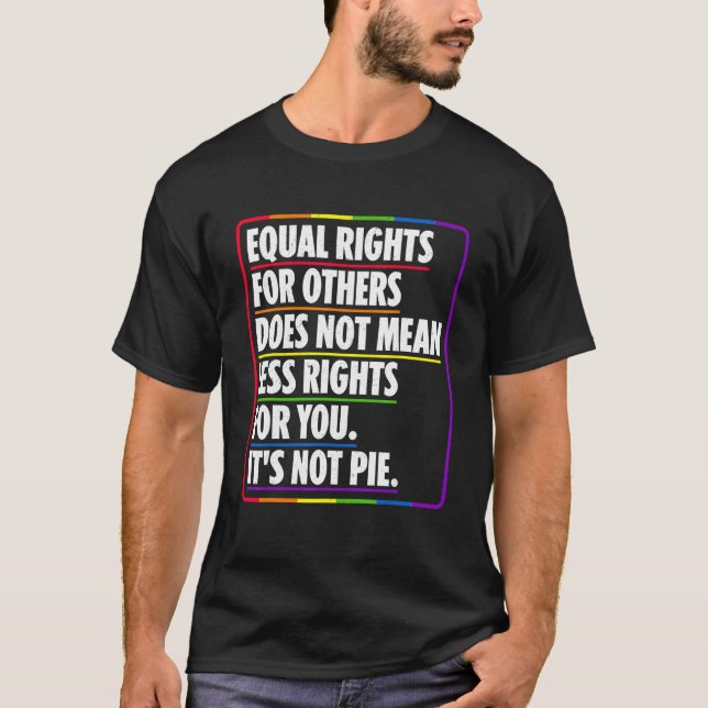 Equal Rights For Others Does Not Mean Less Rights  T-Shirt (Front)