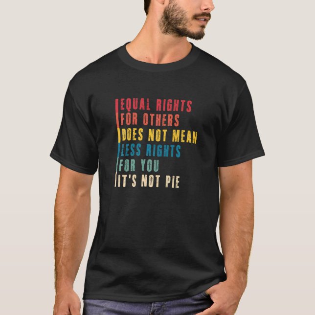 Equal Rights For Others Does Not Mean Less Rights  T-Shirt (Front)