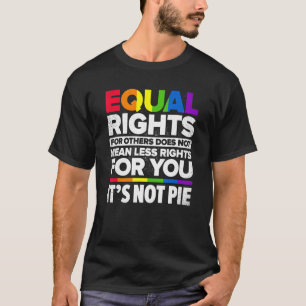 Equal Rights For Others Does Not Mean Less Rights  T-Shirt