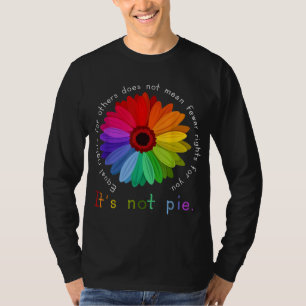 Equal Rights For Others Doesn't Mean Less Rights F T-Shirt