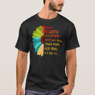 Equal Rights For Others It's Not Pie Daisy Flower T-Shirt