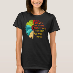 Equal Rights For Others It's Not Pie Daisy Flower T-Shirt