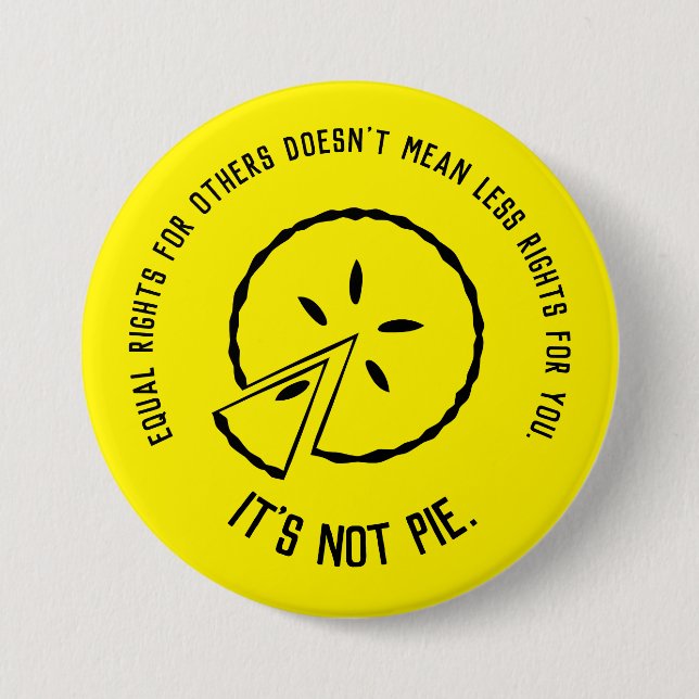 Equal Rights - It's Not Pie 7.5 Cm Round Badge (Front)