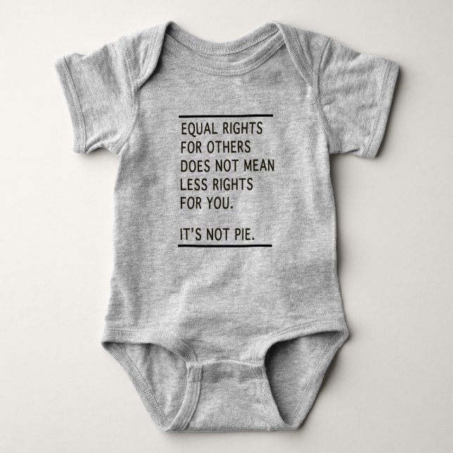 Equal Rights Others Isnt Less Rights Its Not Pie Baby Bodysuit (Front)