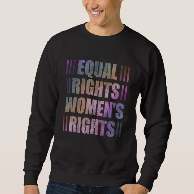 Equal Rights Women's Rights Equality Feminist Huma Sweatshirt (Front)