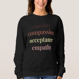 Equality Acceptance Empathy Human Rights Social Ju Sweatshirt