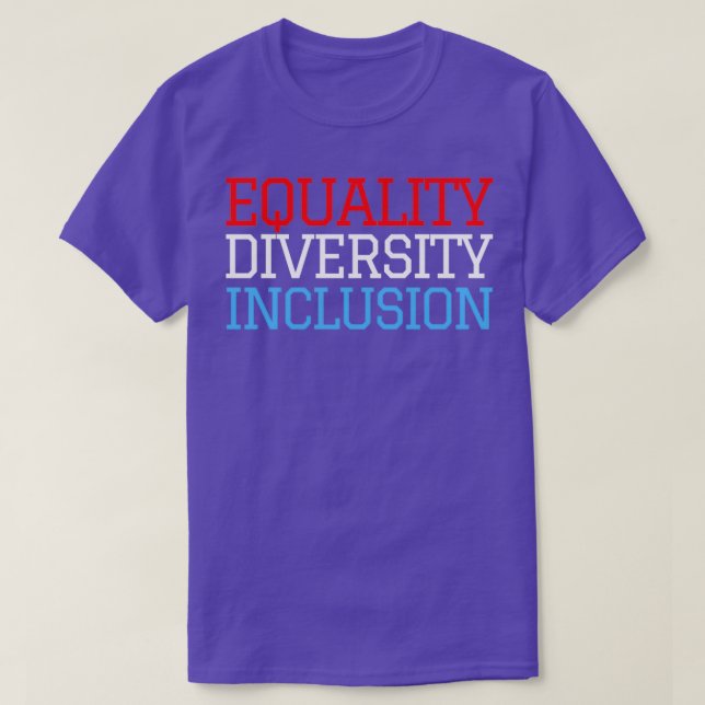 Equality Diversity Inclusion Red White and Blue T-Shirt (Design Front)