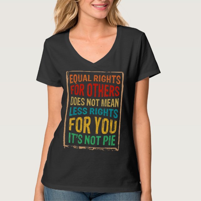 Equality  Equal Rights For Others It's Not Pie 1 T-Shirt (Front)