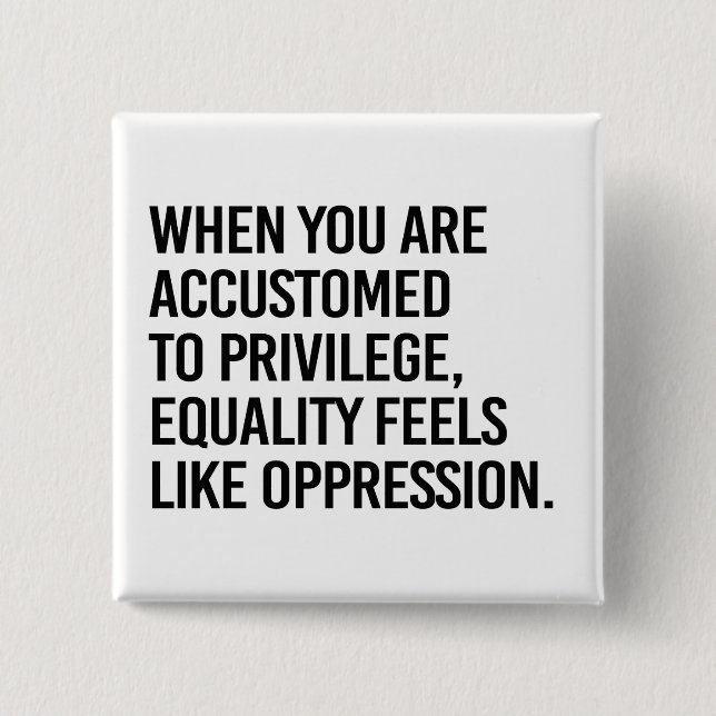 Equality feels like oppression 15 cm square badge (Front)
