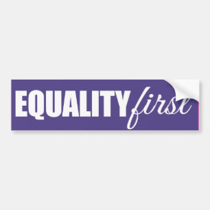 EQUALITY FIRST -.png Bumper Sticker