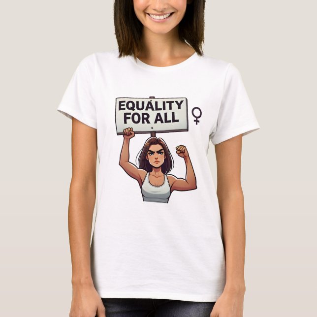 Equality for All – Strong Woman with Protest Sign T-Shirt (Front)