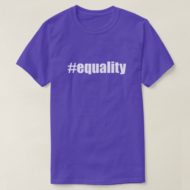 #equality Hash Tag Equality Hashtag Equal T-Shirt (Design Front)