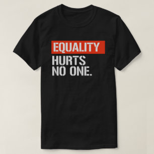 Equality hurts no one rectangular sticker T-Shirt
