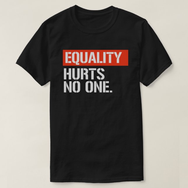 Equality hurts no one rectangular sticker T-Shirt (Design Front)