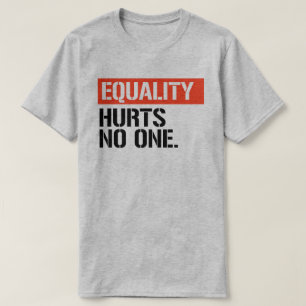Equality hurts no one T-Shirt