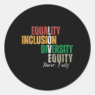 Equality Inclusion Diversity Equity Love Never Fai Classic Round Sticker