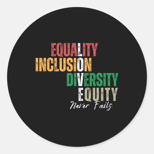 Equality Inclusion Diversity Equity Love Never Fai Classic Round Sticker (Front)