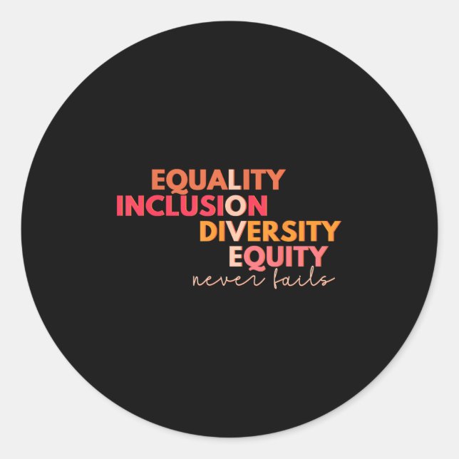 Equality Inclusion Diversity Equity Love Never Fai Classic Round Sticker (Front)