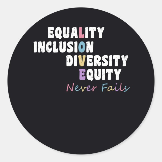 Equality Inclusion Diversity Equity Love Never Fai Classic Round Sticker (Front)