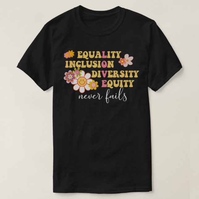 Equality, Inclusion, Diversity, Equity Love Never  T-Shirt (Design Front)