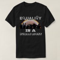 EQUALITY IS A HUMAN RIGHT T-Shirt