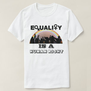 EQUALITY IS A HUMAN RIGHT T-Shirt