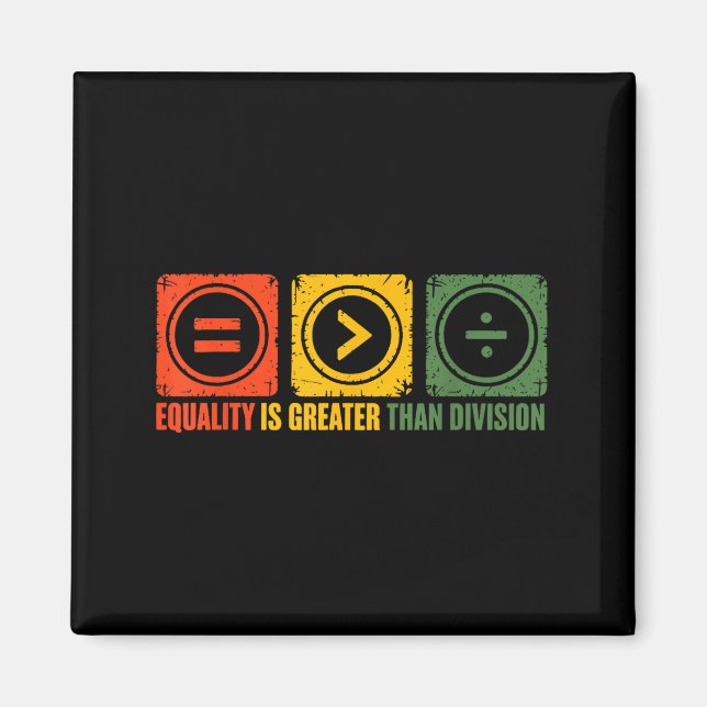 Equality Is Better Than Division Equal Rights Blac Magnet (Front)