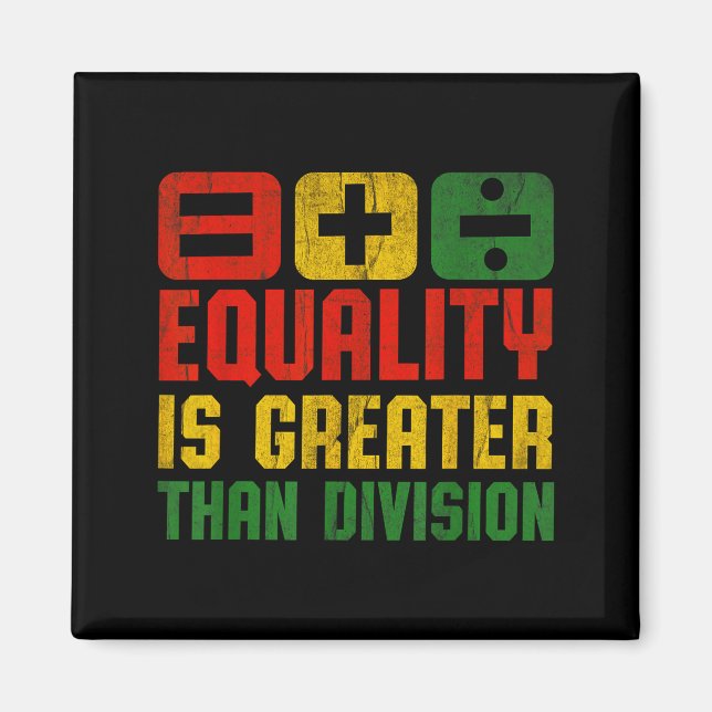 Equality Is Greater Than Di Teacher Black History  Magnet (Front)