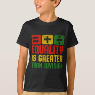 Equality Is Greater Than Di Teacher Black History T-Shirt