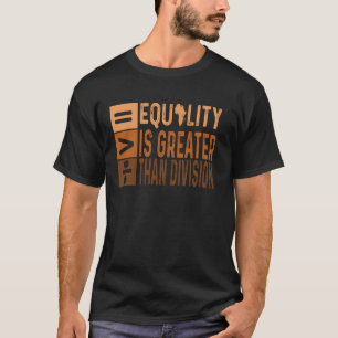 Equality Is Greater Than Division Africa T-Shirt