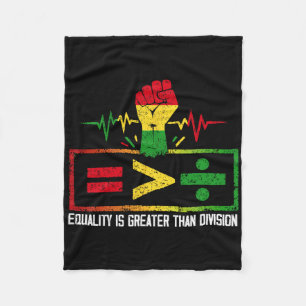 Equality Is Greater Than Division Black History Ju Fleece Blanket
