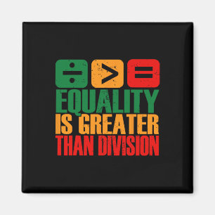 Equality Is Greater Than Division Black History Me Magnet