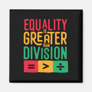 Equality Is Greater Than Division Black History Me Magnet