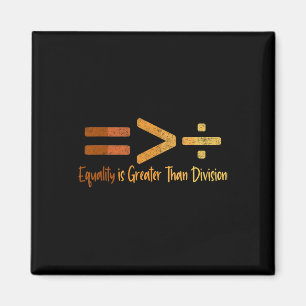 Equality Is Greater Than Division Black History Me Magnet