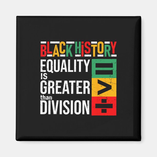 Equality Is Greater Than Division Black History Me Magnet (Front)