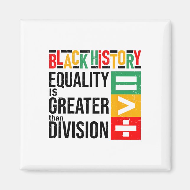 Equality Is Greater Than Division Black History Me Magnet (Front)
