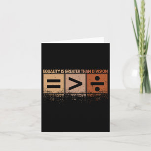 Equality Is Greater Than Division Black History Mo Card