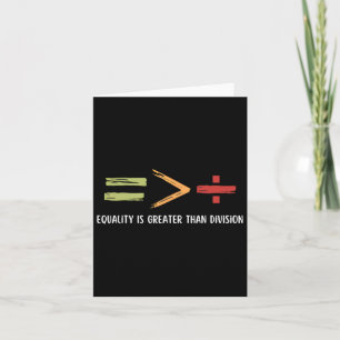 Equality Is Greater Than Division Black History Mo Card