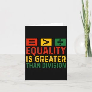 Equality Is Greater Than Division Black History Mo Card