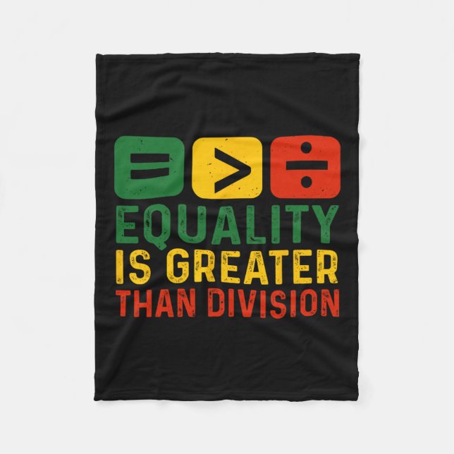 Equality Is Greater Than Division Black History Mo Fleece Blanket (Front)