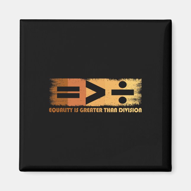 Equality Is Greater Than Division Black History Mo Magnet (Front)