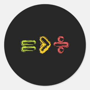 Equality Is Greater Than Division Human Rights Classic Round Sticker