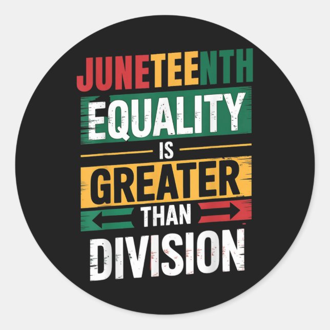 Equality Is Greater Than Division Juneteenth 1865  Classic Round Sticker (Front)