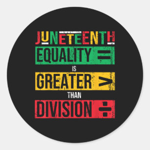 Equality Is Greater Than Division Juneteenth Afro Classic Round Sticker