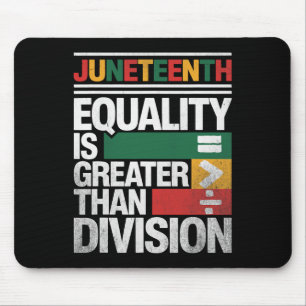 Equality Is Greater Than Division Juneteenth Freed Mouse Pad